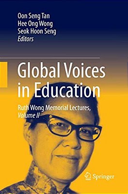 Global Voices In Education: Ruth Wong Memorial Lectures, Volume II-..