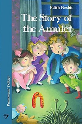 The Story Of The Amulet: Psammead Trilogy. Book 3-..