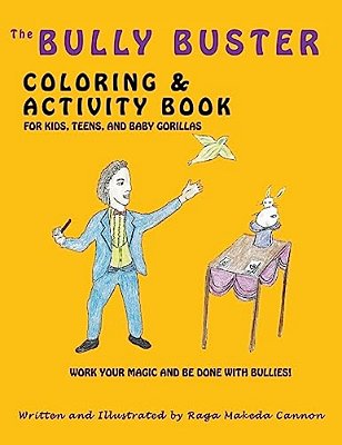 The Bully Buster Coloring And Activity Book: Work Your Magic & Get Finished With Bullies-..