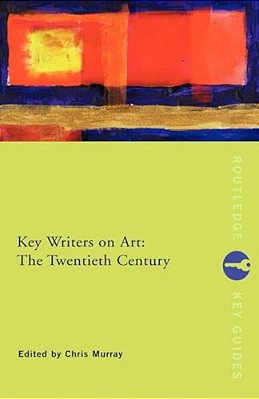 Key Writers On Art: The Twentieth Century-..