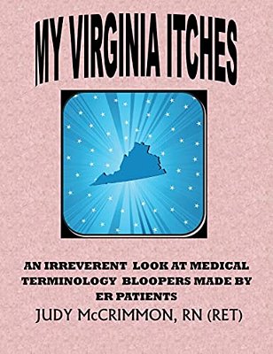 My Virginia Itches: An Irreverant Look At Medical Terminology Bloopers Made By Er Patients-..