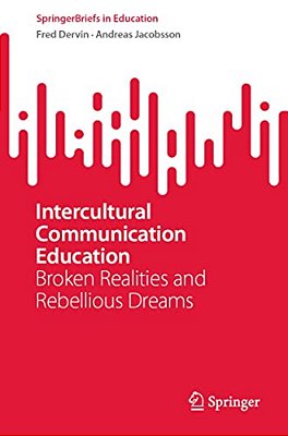 Intercultural Communication Education: Broken Realities And Rebellious Dreams-..