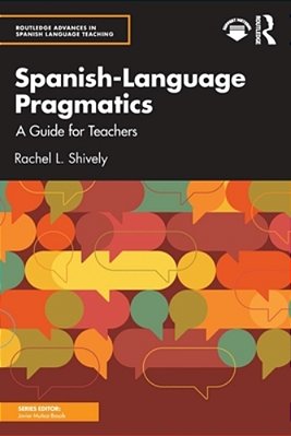 Spanish-Language Pragmatics: A Guide For Teachers-..