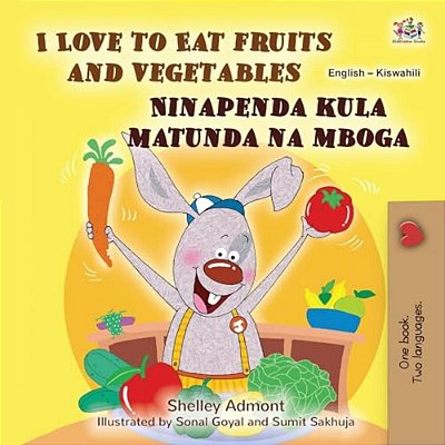 I Love To Eat Fruits And Vegetables (English Swahili Bilingual Children's Book)-..