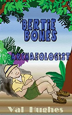 Bertie Bones: Archaeologist-..