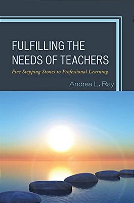 Fulfilling The Needs Of Teachers: Five Stepping Stones To Professional Learning-..