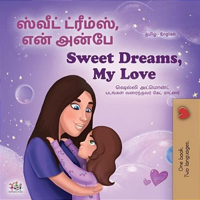 Sweet Dreams, My Love (Tamil English Bilingual Book For Kids)-..