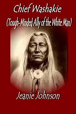 Chief Washakie: Tough-Minded Ally Of The White Man-..