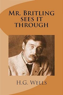 Mr. Britling Sees It Through-..