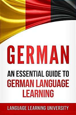 German: An Essential Guide To German Language Learning-..