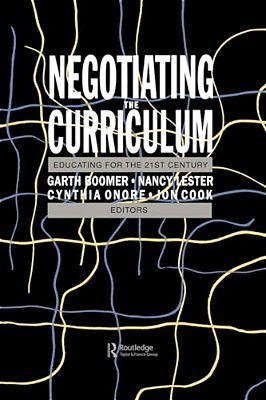 Negotiating The Curriculum: Educating For The 21St Century-..
