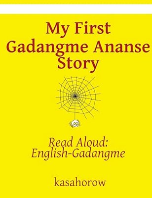 My First Gadangme Ananse Story: Read Aloud: English-Gadangme-..