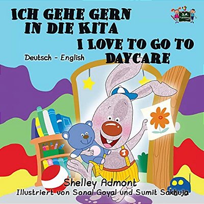 Ich Gehe Gern In Die Kita I Love To Go To Daycare: German English Bilingual Edition-..