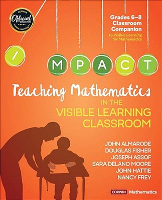 Teaching Mathematics In The Visible Learning Classroom, Grades 6-8-..