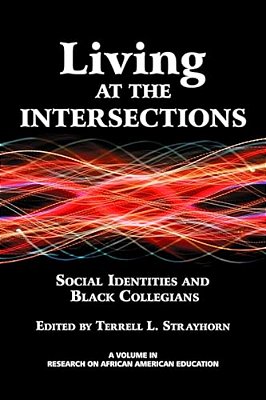 Living At The Intersections: Social Identities And Black Collegians (Hc)-..