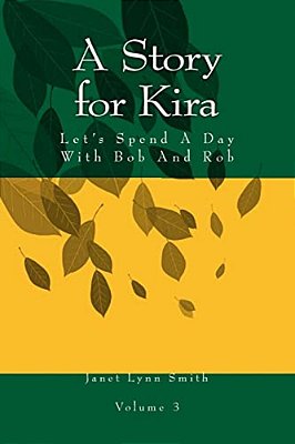 A Story For Kira: Let's Spend A Day With Bob And Rob-..