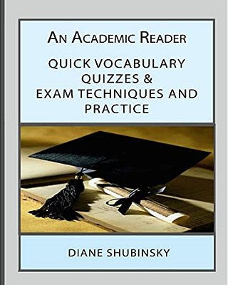 An Academic Reader: Quick Vocabulary Quizzes & Exam Techniques And Practices-..