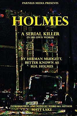 Holmes: A Serial Killer In His Own Words-..