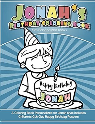 Jonah's Birthday Coloring Book Kids Personalized Books: A Coloring Book Personalized For Jonah That Includes Children's Cut Out Happy Birthday Posters-..