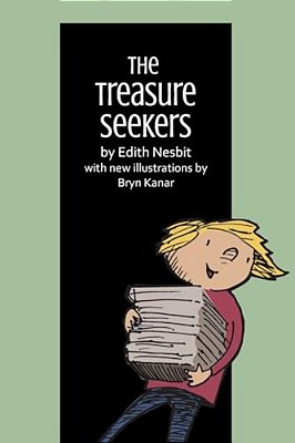 The Treasure Seekers: By Edith Nesbit, With New Illustrations By Bryn Kanar-..