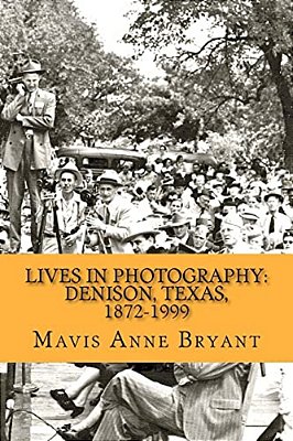 Lives In Photography: Denison, Texas, 1872-1999-..