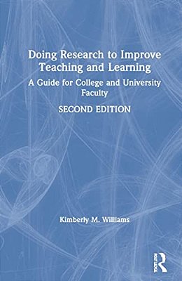 Doing Research To Improve Teaching And Learning: A Guide For College And University Faculty-..