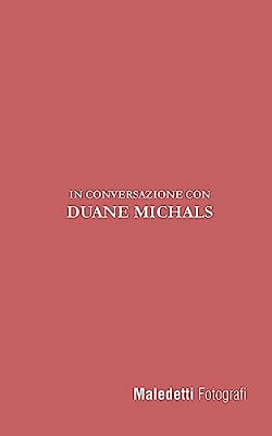 Maledetti Fotografi: In Conversazione Con Duane Michals-..