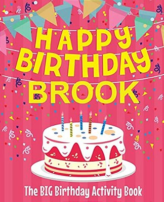 Happy Birthday Brook - The Big Birthday Activity Book: (Personalized Children's Activity Book)-..
