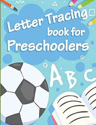 Letter Tracing Book For Preschoolers: Letter Tracing Preschool, Letter Tracing, Letter Tracing Kid 3-5, Letter Tracing Preschool, Letter Tracing Workb-..