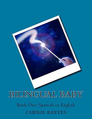 Bilingual Baby: Book One: Spanish To English-..