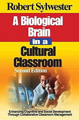 A Biological Brain In A Cultural Classroom: Enhancing Cognitive And Social Development Through Collaborative Classroom Management-..