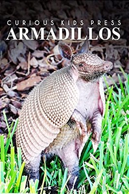 Armadillos - Curious Kids Press: Kids Book About Animals And Wildlife, Children's Books 4-6-..