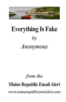 Everything Is Fake: By Anonymous-..