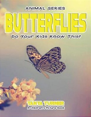 Butterflies Do Your Kids Know This?: A Children's Picture Book-..