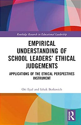 Empirical Understanding Of School Leaders' Ethical Judgements: Applications Of The Ethical Perspectives Instrument-..