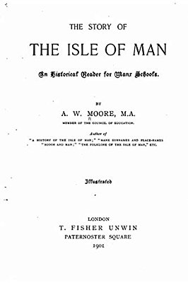 The Story Of The Isle Of Man, An Historical Reader For Manx Schools-..