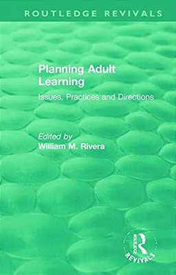 Planning Adult Learning: Issues, Practices And Directions-..