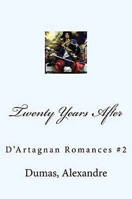 Twenty Years After: D'Artagnan Romances #2-..