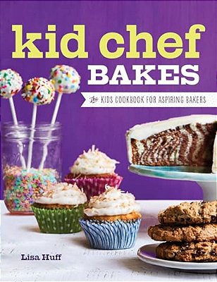 Kid Chef Bakes: The Kids Cookbook For Aspiring Bakers-..