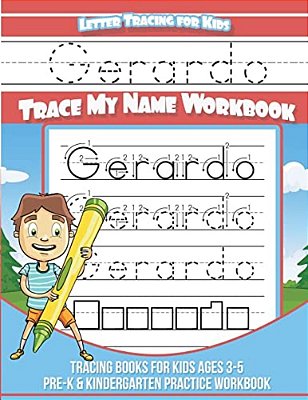 Gerardo Letter Tracing For Kids Trace My Name Workbook: Tracing Books For Kids Ages 3 - 5 Pre-k & Kindergarten Practice Workbook-..