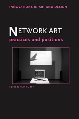 Network Art: Practices And Positions-..