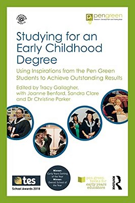 Studying For An Early Childhood Degree: Using Inspirations From The Pen Green Students To Achieve Outstanding Results-..