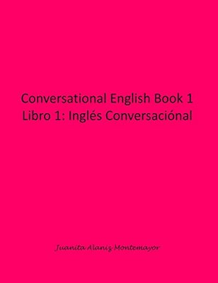 Conversational English Book 1: Libro 1: Inglés Conversaciónal-..