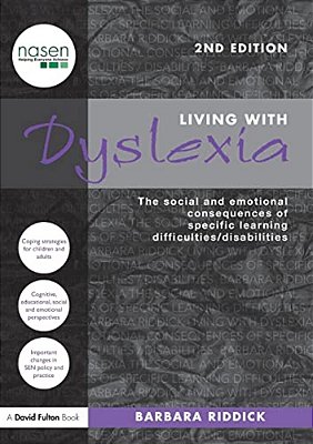 Living With Dyslexia: The Social And Emotional Consequences Of Specific Learning Difficulties/Disabilities-..