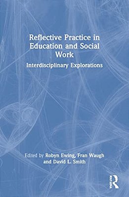 Reflective Practice In Education And Social Work: Interdisciplinary Explorations-..