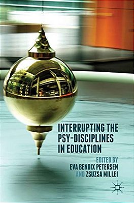Interrupting The Psy-Disciplines In Education-..