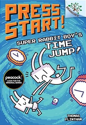 Super Rabbit Boy's Time Jump!: A Branches Book (Press Start! #9): Volume 8-..