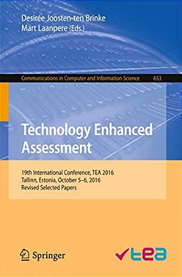 Technology Enhanced Assessment: 19Th International Conference, Tea 2016, Tallinn, Estonia, October 5-6, 2016, Revised Selected Papers-..