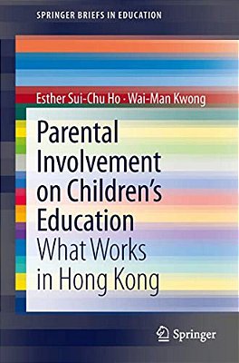 Parental Involvement On Children's Education: What Works In Hong Kong-..