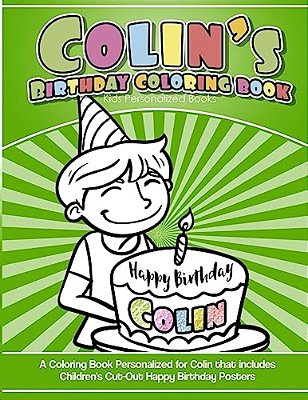 Colin's Birthday Coloring Book Kids Personalized Books: A Coloring Book Personalized For Colin That Includes Children's Cut Out Happy Birthday Posters-..